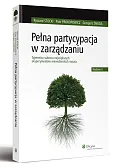 Pełna partycypacja w zarządzaniu. Tajemnica sukcesu największych eksperymentów menedżerskich świata
