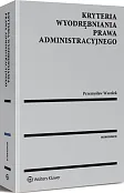 Kryteria wyodrębniania prawa administracyjnego Kryteria wyodrębniania prawa administracyjnego