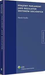 Krajowy parlament jako regulator sektorów sieciowychMarek Szydło