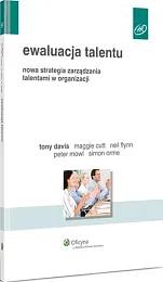 Ewaluacja talentu. Nowa strategia zarządzania talentami,Tony Davis Ewaluacja talentu. Nowa strategia zarządzania talentami,Tony Davis