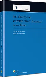 Jak skutecznie chronić ofiary przemocy w rodzinie Jak skutecznie chronić ofiary przemocy w rodzinie