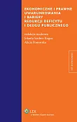 Ekonomiczne i prawne uwarunkowania i bariery redukcji deficytu i długu publicznego Ekonomiczne i prawne uwarunkowania i bariery redukcji deficytu i długu publicznego