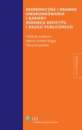 Ekonomiczne i prawne uwarunkowania i bariery redukcji deficytu i długu publicznego Ekonomiczne i prawne uwarunkowania i bariery redukcji deficytu i długu publicznego