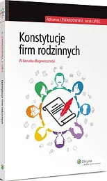 Konstytucje firm rodzinnych. W kierunku długowiecznościAdrianna Lewandowska Konstytucje firm rodzinnych. W kierunku długowiecznościAdrianna Lewandowska
