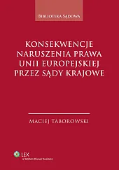 Konsekwencje naruszenia prawa Unii Europejskiej przez sądy krajowe