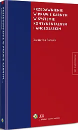 Przedawnienie w prawie karnym w systemie kontynentalnym i anglosaskim Przedawnienie w prawie karnym w systemie kontynentalnym i anglosaskim