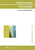 Bank na rynku finansowym. Problemy skali, efektywności i nadzoru Bank na rynku finansowym. Problemy skali, efektywności i nadzoru