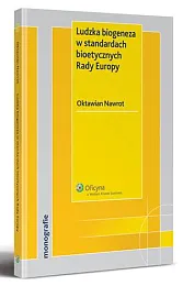 Ludzka biogeneza w standardach bioetycznych Rady Europy Ludzka biogeneza w standardach bioetycznych Rady Europy