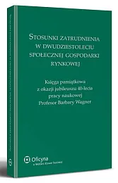 Stosunki zatrudnienia w dwudziestoleciu społecznej gospodarki,Arkadiusz Sobczyk Stosunki zatrudnienia w dwudziestoleciu społecznej gospodarki,Arkadiusz Sobczyk