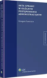 Akta sprawy w ogólnym postępowaniu administracyjnym Akta sprawy w ogólnym postępowaniu administracyjnym