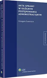 Akta sprawy w ogólnym postępowaniu administracyjnym