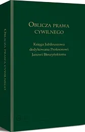 Oblicza prawa cywilnego. Księga Jubileuszowa dedykowana,Krystyna Szczepanowska-Kozłowska Oblicza prawa cywilnego. Księga Jubileuszowa dedykowana,Krystyna Szczepanowska-Kozłowska