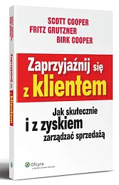Zaprzyjaźnij się z klientem. Jak skutecznie,Scott Cooper