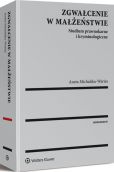Zgwałcenie w małżeństwie. Studium prawnokarne i kryminologiczne
