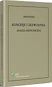 Koncesje i zezwolenia. Analiza ekonomiczna Koncesje i zezwolenia. Analiza ekonomiczna