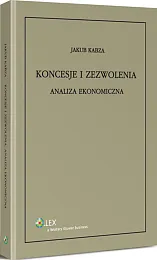 Koncesje i zezwolenia. Analiza ekonomiczna
