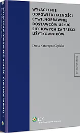 Wyłączenie odpowiedzialności cywilnoprawnej dostawców usług sieciowych za treści użytkowników