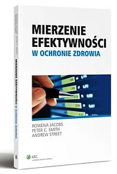 Mierzenie efektywności w ochronie zdrowiaRowena Jacobs