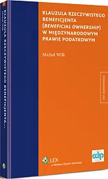 Klauzula rzeczywistego beneficjenta (beneficial ownership) w międzynarodowym prawie podatkowym Klauzula rzeczywistego beneficjenta (beneficial ownership) w międzynarodowym prawie podatkowym