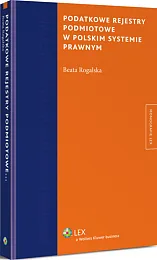 Podatkowe rejestry podmiotowe w polskim systemie prawnym
