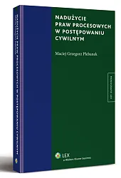 Nadużycie praw procesowych w postępowaniu cywilnym
