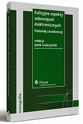 Kolizyjne aspekty zobowiązań elektronicznych. Materiały z konferencji 