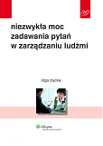 Niezwykła moc zadawania pytań w zarządzaniu ludźmi Niezwykła moc zadawania pytań w zarządzaniu ludźmi