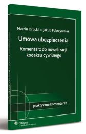 Umowa ubezpieczenia. Komentarz do nowelizacji kodeksu cywilnego Umowa ubezpieczenia. Komentarz do nowelizacji kodeksu cywilnego