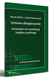 Umowa ubezpieczenia. Komentarz do nowelizacji kodeksu,Marcin Orlicki