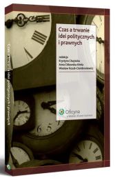 Czas a trwanie idei politycznych i prawnych Czas a trwanie idei politycznych i prawnych