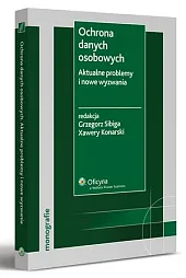 Ochrona danych osobowych. Aktualne problemy i,Xawery Konarski Ochrona danych osobowych. Aktualne problemy i,Xawery Konarski