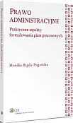Prawo administracyjne. Praktyczne aspekty formułowania pism procesowych Prawo administracyjne. Praktyczne aspekty formułowania pism procesowych