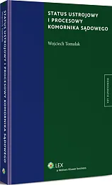 Status ustrojowy i procesowy komornika sądowego