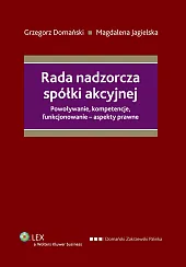 Rada nadzorcza spółki akcyjnej. Powoływanie, kompetencje, funkcjonowanie - aspekty prawne Rada nadzorcza spółki akcyjnej. Powoływanie, kompetencje, funkcjonowanie - aspekty prawne