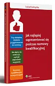 Jak najlepiej zaprezentować się podczas rozmowy kwalifikacyjnej Jak najlepiej zaprezentować się podczas rozmowy kwalifikacyjnej
