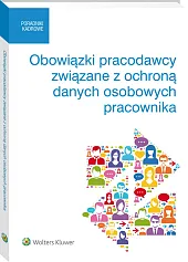 Obowiązki pracodawcy związane z ochroną danych osobowych pracownika Obowiązki pracodawcy związane z ochroną danych osobowych pracownika
