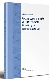 Finansowanie dłużne w jednostkach samorządu terytorialnegoArkadiusz Kamiński