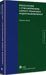 Regulacyjne i cywilnoprawne aspekty roamingu międzynarodowego Marlena Wach Regulacyjne i cywilnoprawne aspekty roamingu międzynarodowego Marlena Wach
