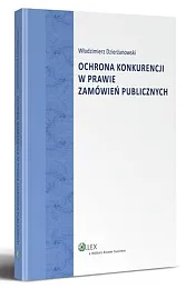 Ochrona konkurencji w prawie zamówień publicznychWłodzimierz Dzierżanowski