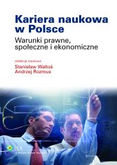 Kariera naukowa w Polsce. Warunki prawne, społeczne i ekonomiczne Kariera naukowa w Polsce. Warunki prawne, społeczne i ekonomiczne