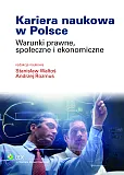 Kariera naukowa w Polsce. Warunki prawne, społeczne i ekonomiczne Kariera naukowa w Polsce. Warunki prawne, społeczne i ekonomiczne