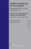 Dobra osobiste w XXI wieku. Nowe wartości, zasady, technologie Dobra osobiste w XXI wieku. Nowe wartości, zasady, technologie