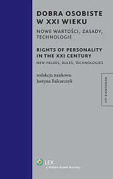 Dobra osobiste w XXI wieku. Nowe wartości, zasady, technologie Dobra osobiste w XXI wieku. Nowe wartości, zasady, technologie