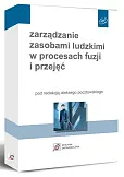 Zarządzanie zasobami ludzkimi w procesach fuzji i przejęć Zarządzanie zasobami ludzkimi w procesach fuzji i przejęć