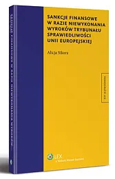 Sankcje finansowe w razie niewykonania wyroków Trybunału Sprawiedliwość Unii Europejskiej