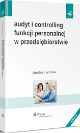 Audyt i controlling funkcji personalnej w przedsiębiorstwie Audyt i controlling funkcji personalnej w przedsiębiorstwie