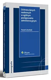Ochrona danych osobowych w ogólnym postępowaniu,Paweł Litwiński