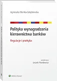 Polityka wynagradzania kierownictwa banków. Regulacje i praktyka Polityka wynagradzania kierownictwa banków. Regulacje i praktyka