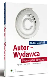 Autor - Wydawca. Poradnik prawa autorskiegoAndrzej Karpowicz
