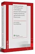Polska praktyka rachunkowości w kontekście procesu harmonizacji międzynarodowej sprawozdawczości finansowej Polska praktyka rachunkowości w kontekście procesu harmonizacji międzynarodowej sprawozdawczości finansowej